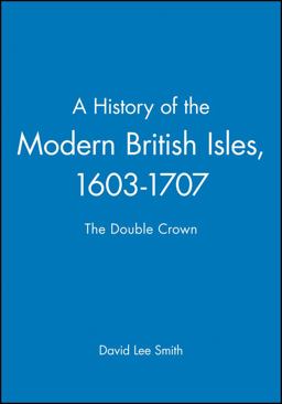 History of the Modern British Isles, 1603-1707 The Double Crown  9780631194026 Front Cover
