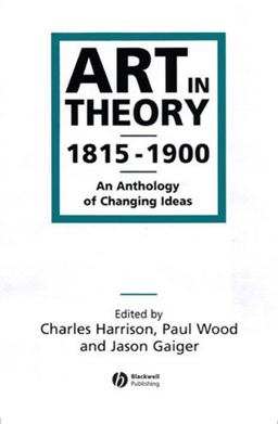 Art in Theory 1815-1900 An Anthology of Changing Ideas  9780631200666 Front Cover