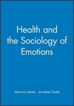 Health and the Sociology of Emotions Health and the Sociology of Emotions