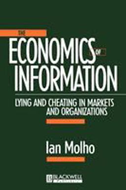 Economics of Information Lying and Cheating in Markets and Organizations  9780631206668 Front Cover