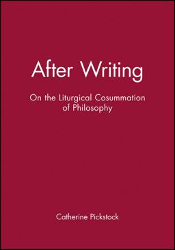 After Writing On the Liturgical Cosummation of Philosophy  9780631206729 Front Cover