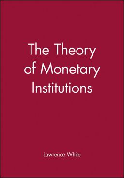 Theory of Monetary Institutions  9780631212140 Front Cover