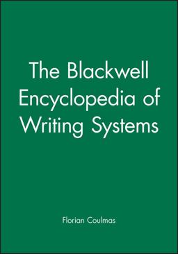 The Blackwell Encyclopedia of Writing Systems The Blackwell Encyclopedia of Writing Systems
