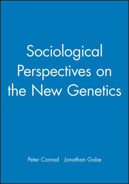 Sociological Perspectives on the New Genetics Sociological Perspectives on the New Genetics