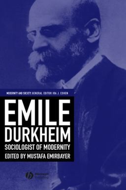 Emile Durkheim Sociologist of Modernity  9780631219910 Front Cover
