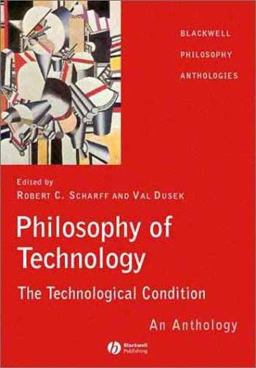 Philosophy of Technology The Technological Condition - An Anthology  9780631222194 Front Cover