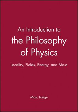 Introduction to the Philosophy of Physics Locality, Fields, Energy, and Mass  9780631225010 Front Cover