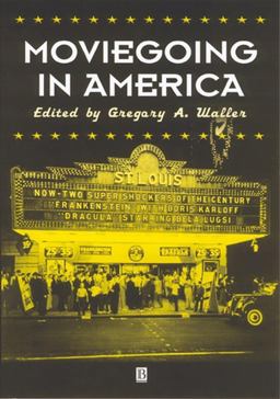 Moviegoing in America A Sourcebook in the History of Film Exhibition  9780631225928 Front Cover