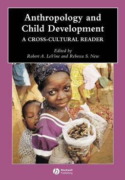 Anthropology and Child Development A Cross-Cultural Reader  9780631229766 Front Cover