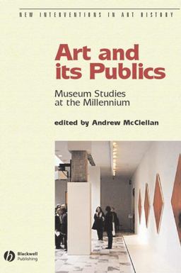 Art and Its Publics Museum Studies at the Millennium  9780631230472 Front Cover