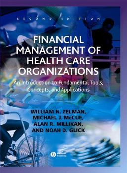 Financial Management of Health Care Organizations An Introduction to Fundamental Tools, Concepts, and Applications 2nd 9780631230984 Front Cover