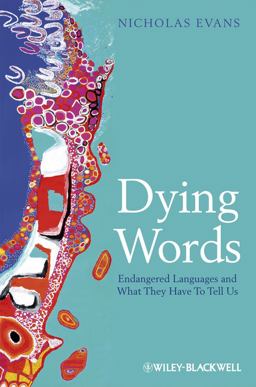 Dying Words Endangered Languages and What They Have to Tell Us  9780631233060 Front Cover