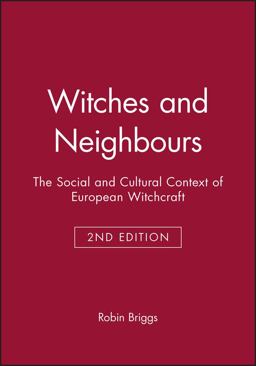Witches and Neighbours The Social and Cultural Context of European Witchcraft 2nd 9780631233251 Front Cover