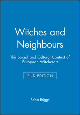 Witches and Neighbours The Social and Cultural Context of European Witchcraft 2nd 9780631233268 Front Cover