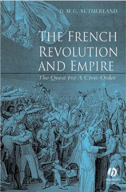 French Revolution and Empire The Quest for a Civic Order 2nd 9780631233633 Front Cover