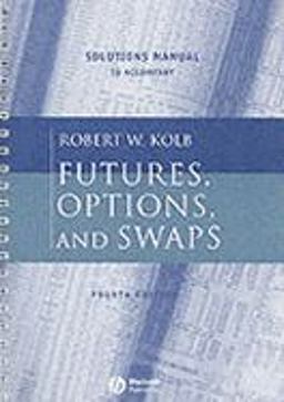 Solutions Manual to Accompany Futures, Options, and Swaps