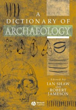 A Dictionary of Archaeology A Dictionary of Archaeology
