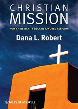 Christian Mission How Christianity Became a World Religion  9780631236207 Front Cover