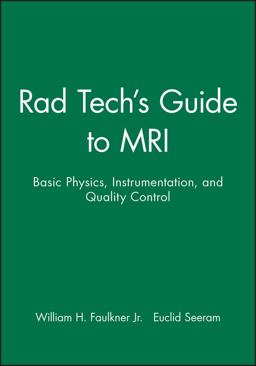 Rad Tech's Guide to MRI Basic Physics, Instrumentation, and Quality Control  9780632045051 Front Cover