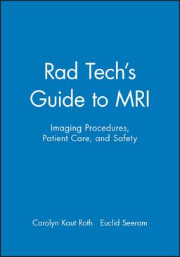 Rad Tech's Guide to MRI Imaging Procedures, Patient Care, and Safety  9780632045075 Front Cover