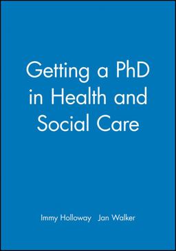 Getting a PhD in Health and Social Care Getting a PhD in Health and Social Care