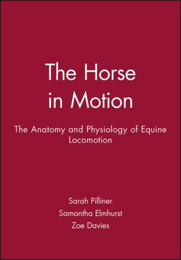 Horse in Motion The Anatomy and Physiology of Equine Locomotion  9780632051373 Front Cover