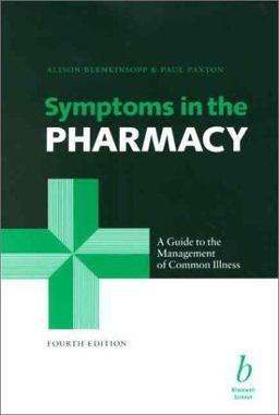 Symptoms in the Pharmacy A Guide to the Management of Common Illness 4th 9780632059065 Front Cover