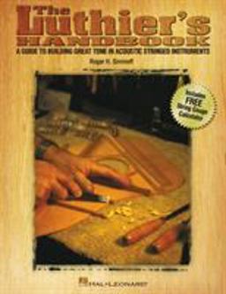 Luthier's Handbook A Guide to Building Great Tone in Acoustic Stringed Instruments  9780634014680 Front Cover