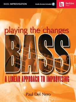 Playing the Changes: Bass a Linear Approach to Improvising Book/Online Audio  9780634022227 Front Cover