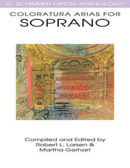 Coloratura Arias for Soprano G. Schirmer Opera Anthology  9780634032080 Front Cover