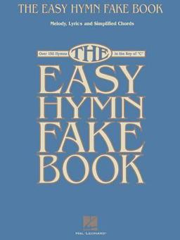 Easy Hymn Fake Book Over 150 Songs in the Key Of "C"  9780634047367 Front Cover