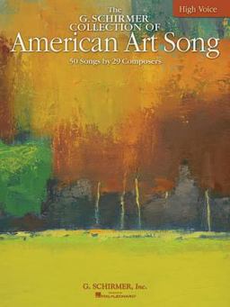 G. Schirmer Collection of American Art Song - 50 Songs by 29 Composers High Voice  9780634060199 Front Cover