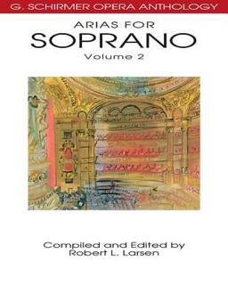Arias for Soprano, Volume 2 G. Schirmer Opera Anthology  9780634078682 Front Cover