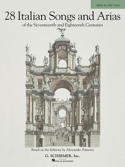 28 Italian Songs and Arias of the 17th and 18th Centuries - Medium Low, Book Only Based on the Original Editions by Alessandro Parisotti  9780634082931 Front Cover