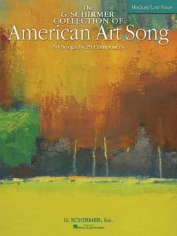 The G. Schirmer Collection of American Art Song - 50 Songs by 29 Composers