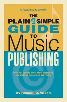 Plain and Simple Guide to Music Publishing Foreword by Tom Petty  9780634090547 Front Cover