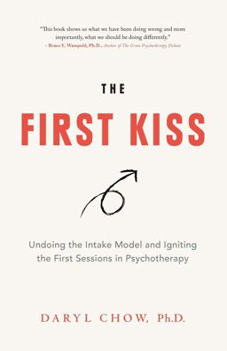 First Kiss Undoing the Intake Model and Igniting First Sessions in Psychotherapy  9780648267010 Front Cover