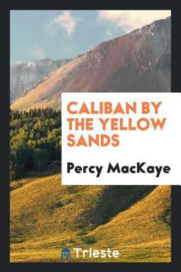 Caliban by the Yellow Sands Caliban by the Yellow Sands