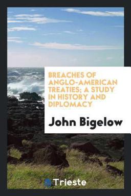 Breaches of Anglo-American Treaties; a Study in History and Diplomacy
