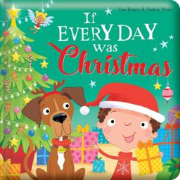 If Every Day Was Christmas: Padded Board Book