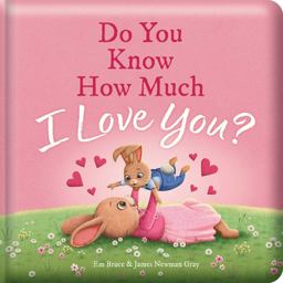 Do You Know How Much I Love You?: Padded Board Book