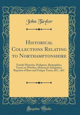 Historical Collections Relating to Northamptonshire