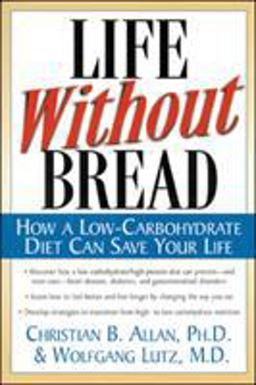 Life Without Bread How a Low-Carbohydrate Diet Can Save Your Life  9780658001703 Front Cover