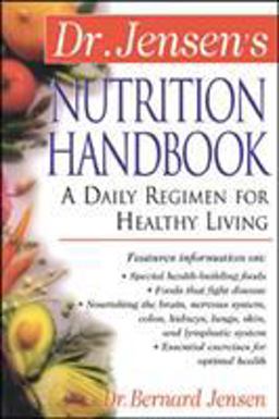 Dr. Jensen's Nutrition Handbook A Daily Regimen for Healthy Living 2nd 9780658002786 Front Cover
