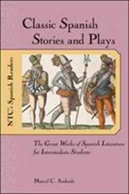 Classic Spanish Stories and Plays The Great Works of Spanish Literature for Intermediate Students  9780658011382 Front Cover