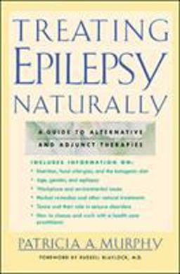 Treating Epilepsy Naturally A Guide to Alternative and Adjunct Therapies  9780658013799 Front Cover