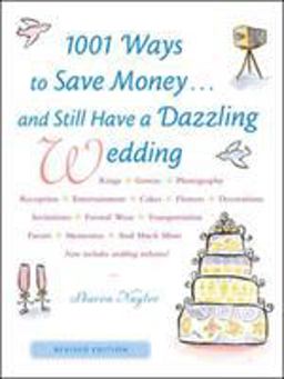 1001 Ways to Save Money ... and Still Have a Dazzling Wedding