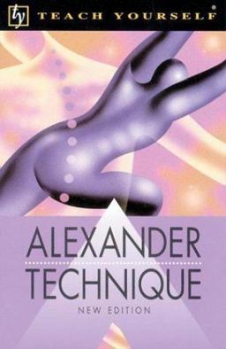 Teach Yourself Alexander Technique Teach Yourself Alexander Technique