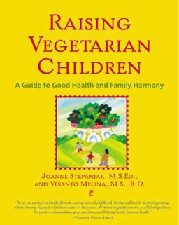 Raising Vegetarian Children A Guide to Good Health and Family Harmony  9780658021558 Front Cover
