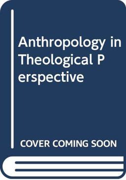 Anthropology in Theological Perspective